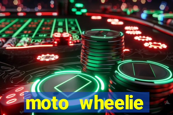 moto wheelie dinheiro infinito